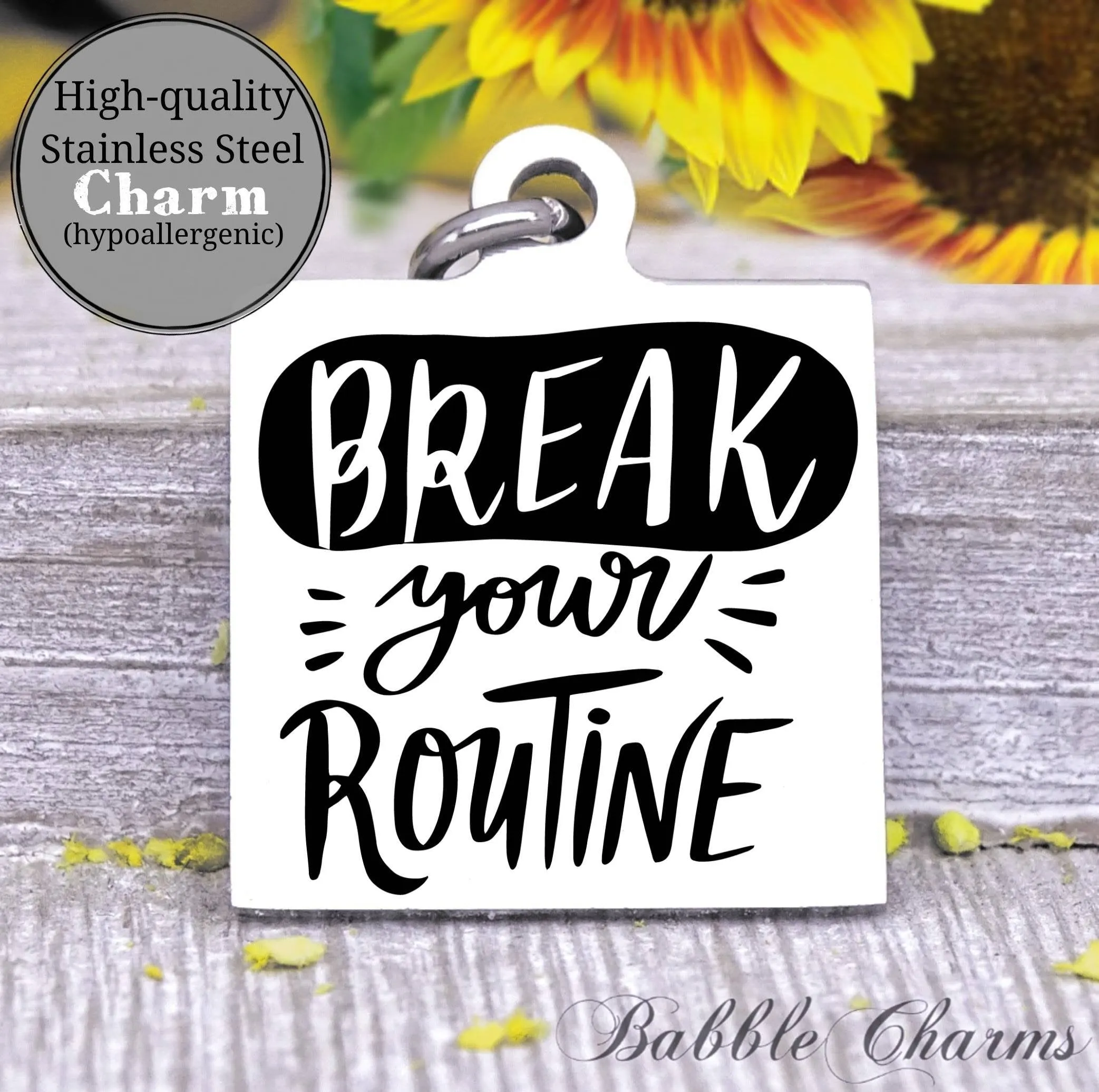 Break your routine, break routine charm, explore charm, Steel charm 20mm very high quality..Perfect for DIY projects
