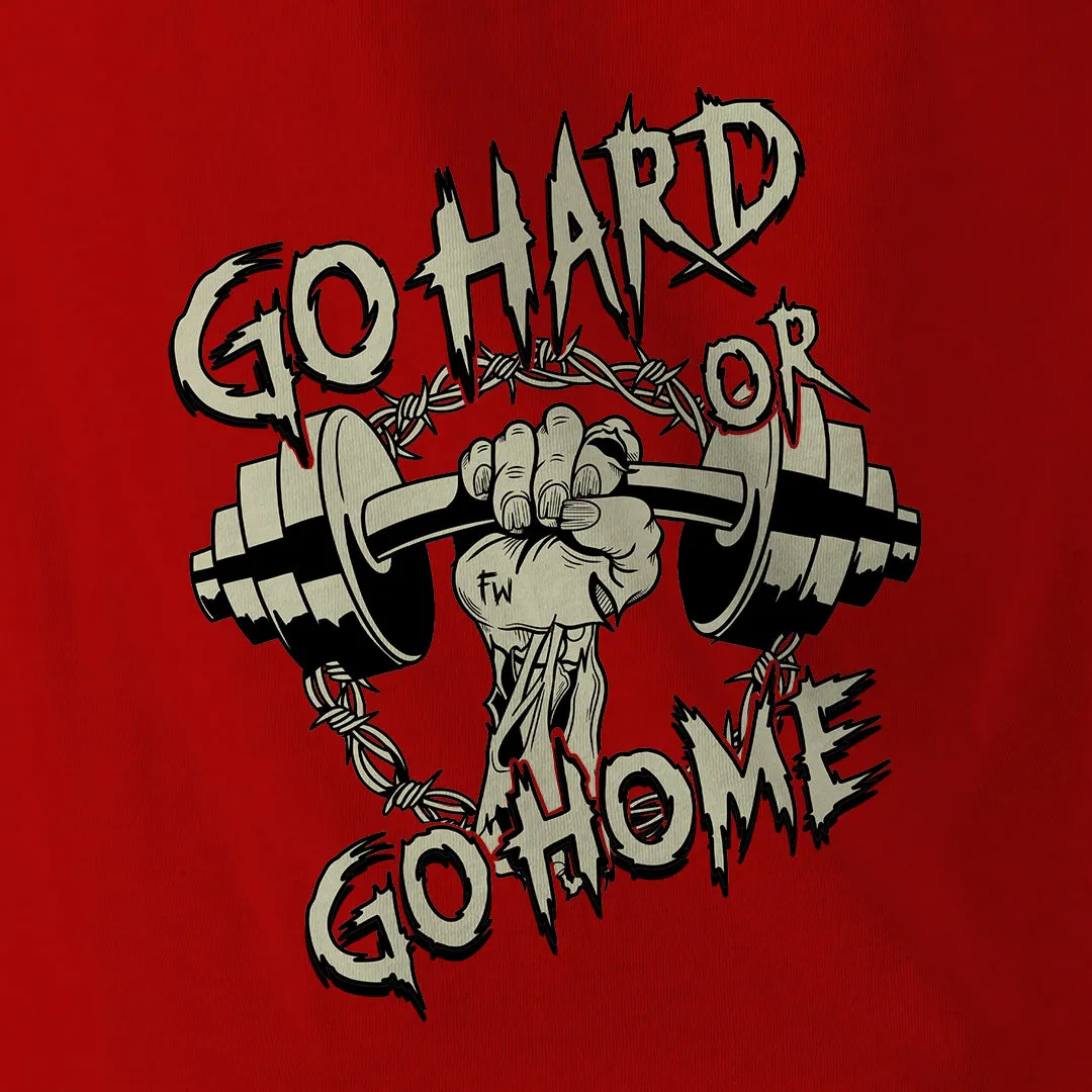 GO HARD OR GO HOME