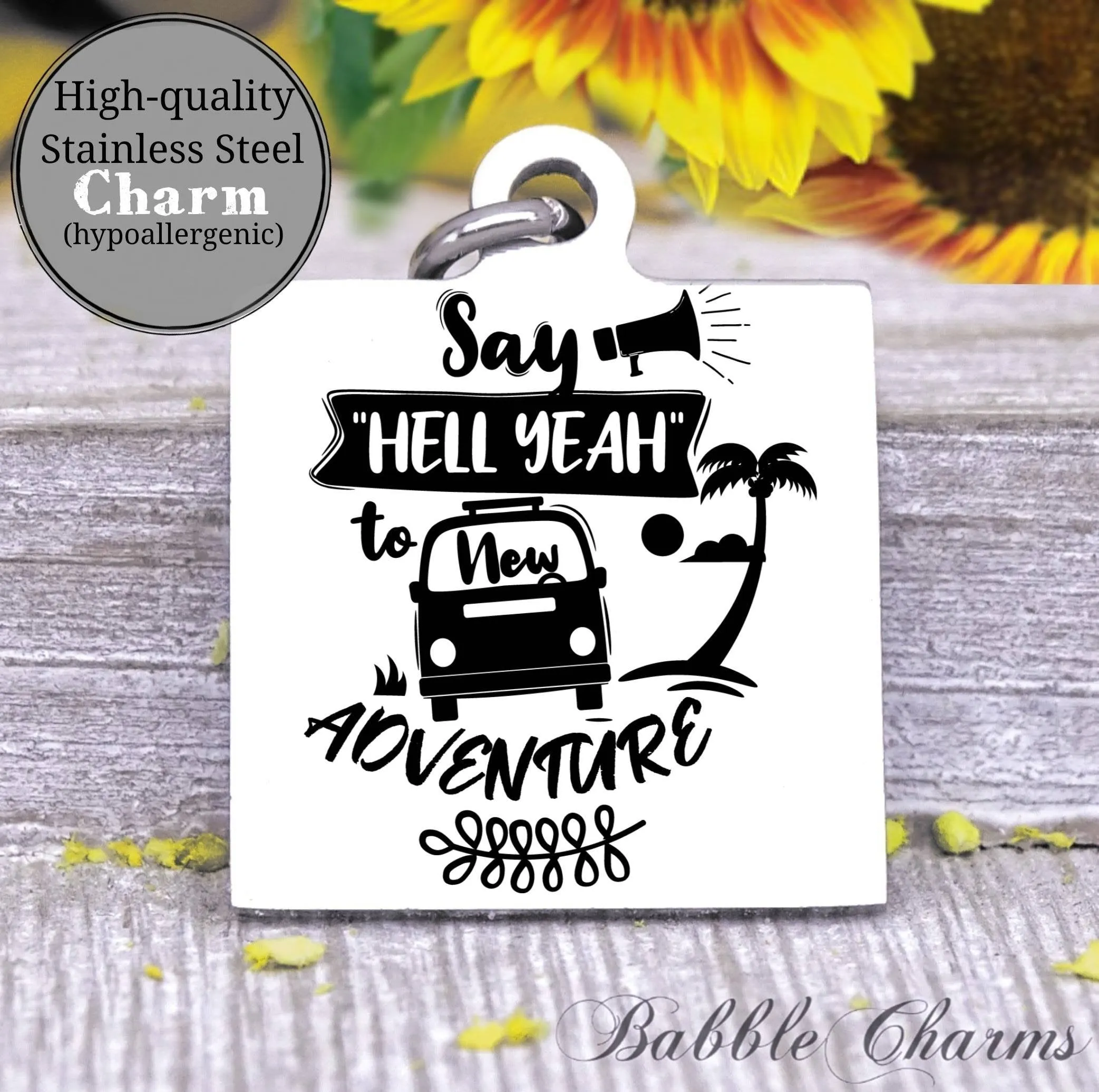 Say yes to adventure, adventure, adventure charm, Steel charm 20mm very high quality..Perfect for DIY projects