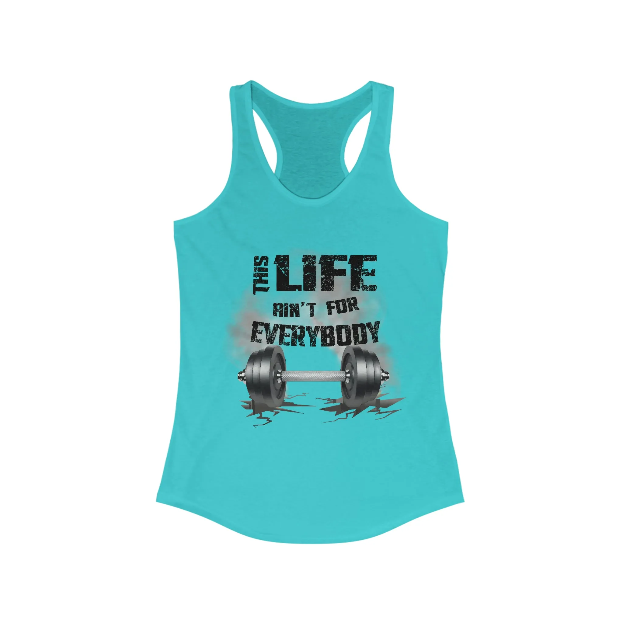 This Life Ain’t For Everybody Women’s Racerback Tank