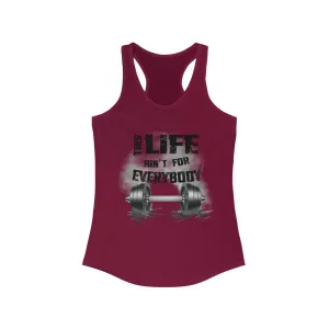 This Life Ain’t For Everybody Women’s Racerback Tank