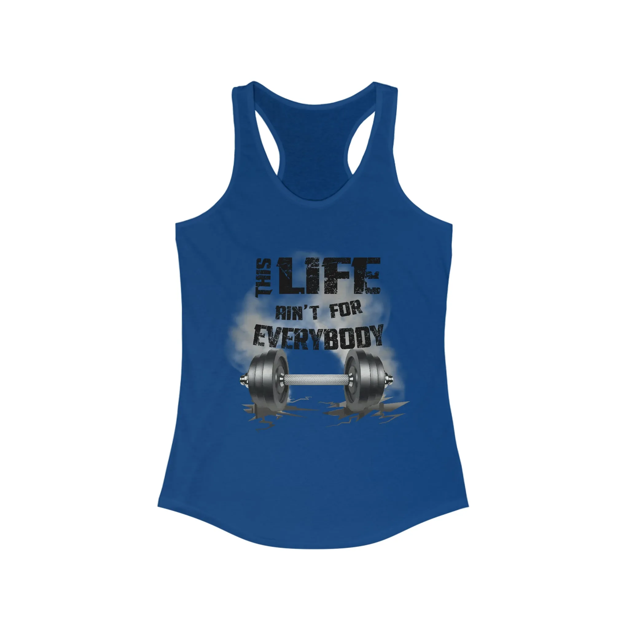 This Life Ain’t For Everybody Women’s Racerback Tank