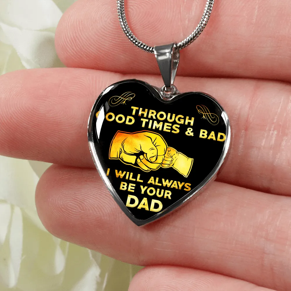 Through the Good Times and Bad, Father Daughter, Silver Finished Heart Necklace