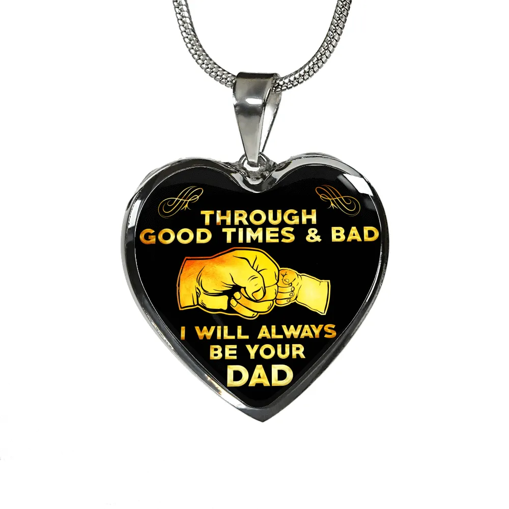 Through the Good Times and Bad, Father Daughter, Silver Finished Heart Necklace