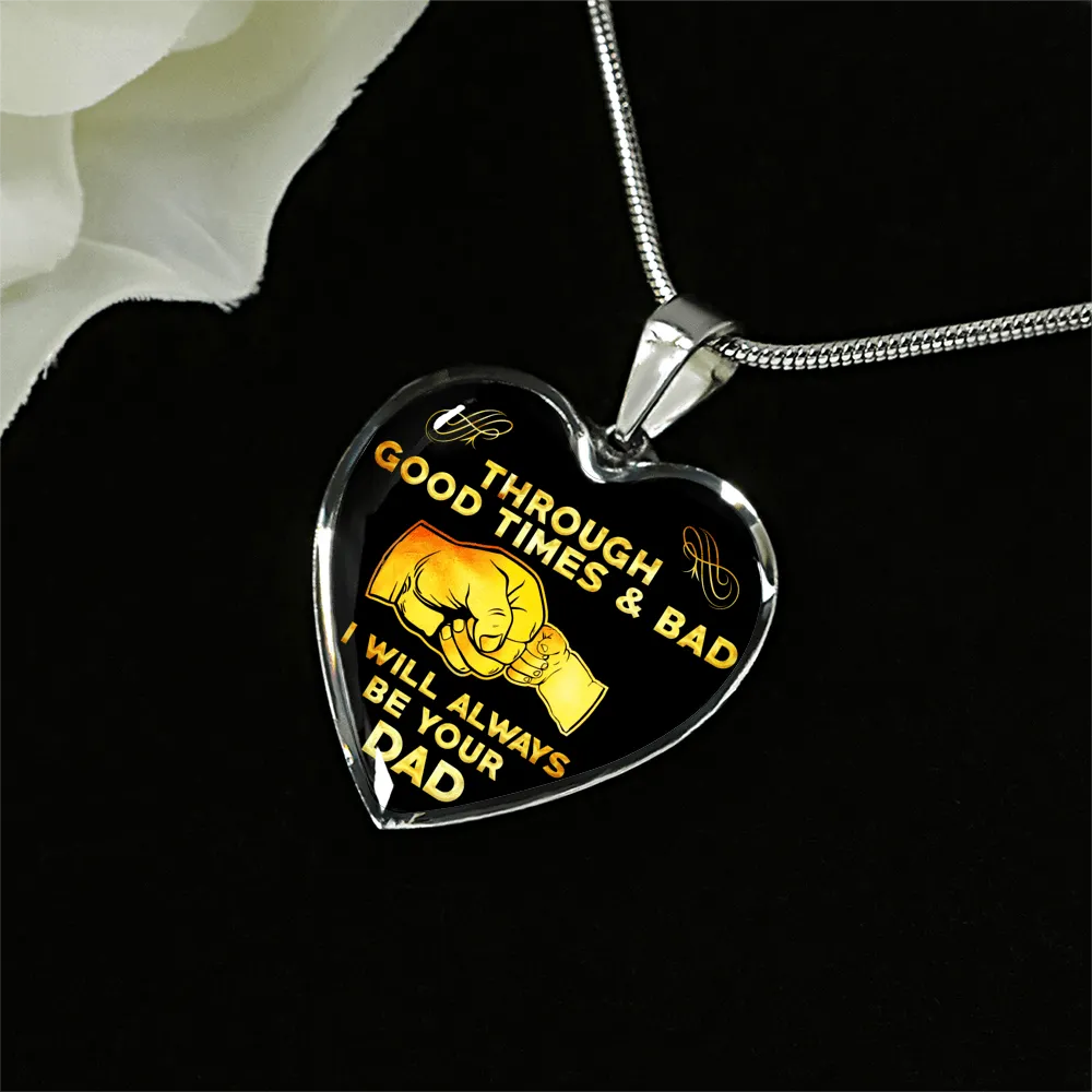 Through the Good Times and Bad, Father Daughter, Silver Finished Heart Necklace