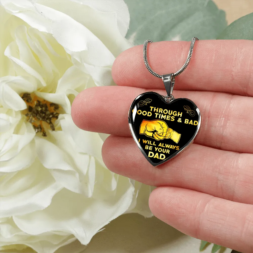 Through the Good Times and Bad, Father Daughter, Silver Finished Heart Necklace