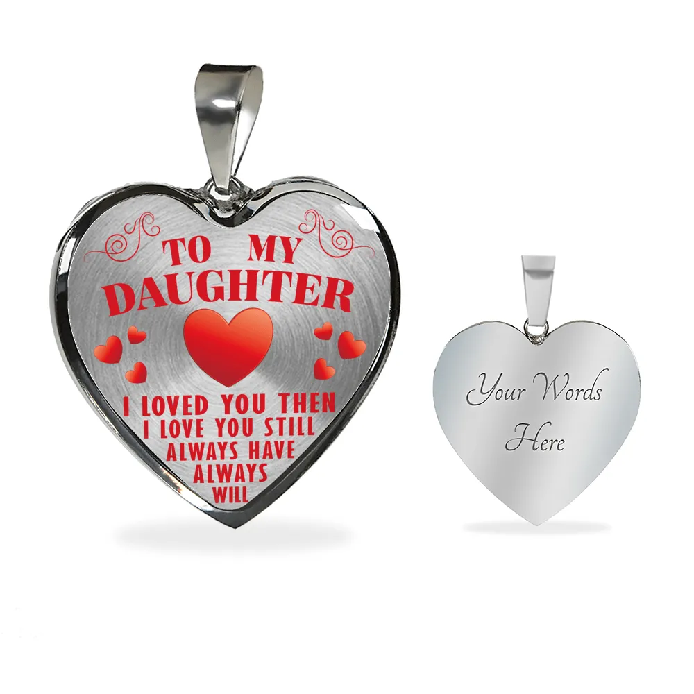 To My Daughter, Then Still Always Love You - Transparent Silver Finished Heart Bangle Bracelet