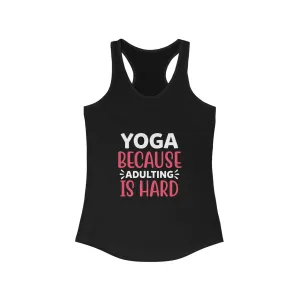 Yoga Because Adulting Is Hard Women's Racerback Tank Top - Stylish Activewear for Fitness Enthusiasts